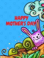 Happy Mother`s Day Coloring Book for Kids, Teens & Adults: An Amazing Mother`s Day Coloring Book with Fun, Easy, and Relaxing Design, Birthday Presents & Gifts for Your Mother, Daughter, Moms or Mammy B093RPTKB4 Book Cover