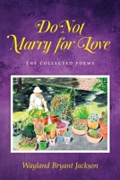 Do Not Marry for Love: The Collected Poems B0CKTMX4VP Book Cover