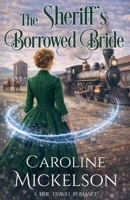 The Sheriff's Borrowed Bride (Connected Hearts Time Travel Romance) B0GVZGLY31 Book Cover