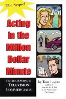 Acting in the Million Dollar Minute: The Art and Business of Performing in TV Commercials - Expanded Edition 0879103078 Book Cover