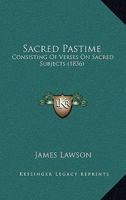 Sacred Pastime: Consisting Of Verses On Sacred Subjects 116565377X Book Cover