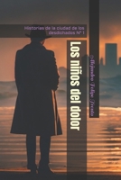 Los niños del dolor - Historias de la ciudad de los desdichados - N° 1 B0BT91HT1R Book Cover