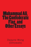 Muhammad Ali, the Confederate Flag, and Other Essays 1519491530 Book Cover