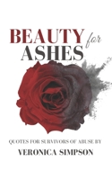 Beauty for Ashes: Quotes for survivors of abuse B0BZFLRD2V Book Cover