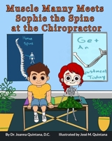 Muscle Manny Meets Sophie the Spine at the Chiropractor B0DTBRMDLB Book Cover