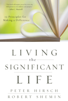Living the Significant Life: 12 Principles for Making a Difference 0470641258 Book Cover
