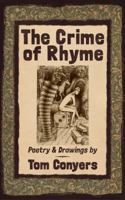 The Crime of Rhyme: Poetry & Drawings by Tom Conyers 0980587123 Book Cover