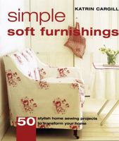 Simple Soft Furnishings: 50 Stylish Sewing Projects to Transform Your Home 155407018X Book Cover