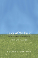 Tales of the Field: On Writing Ethnography (Chicago Guides to Writing, Editing, and Publishing) 0226849627 Book Cover