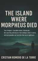 The Island Where Morpheus Died. B0FRSFX5N7 Book Cover
