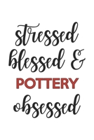 Stressed Blessed and Pottery Obsessed Pottery Lover Pottery Obsessed Notebook A beautiful: Lined Notebook / Journal Gift,, 120 Pages, 6 x 9 inches, Personal Diary, Pottery Obsessed, Pottery Hobby, Pot 1679022466 Book Cover