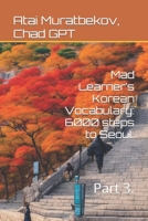 Mad Learner’s Korean Vocabulary: 6000 steps to Seoul.: Part 3. B0C9SFNSM3 Book Cover