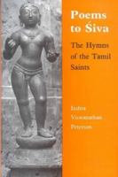 Poems to Siva: The Hymns of the Tamil Saints 0691609268 Book Cover