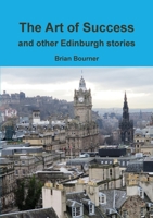 The Art of Success and other Edinburgh stories 0244676658 Book Cover