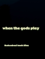 When the gods play B0CKWP26CY Book Cover