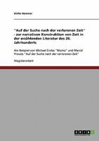Auf der Suche nach der verlorenen Zeit" - zur narrativen Konstruktion von Zeit in der erz�hlenden Literatur des 20. Jahrhunderts: Am Beispiel von Michael Endes "Momo" und Marcel Prousts "Auf der Suche 3638889017 Book Cover