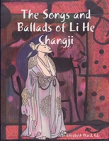 The Songs and Ballads of Li He Changji 1435718674 Book Cover