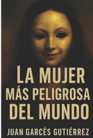 LA MUJER MÁS PELIGROSA DEL MUNDO: Fe, oscuridad y redención (Spanish Edition) B0G3H8HPYQ Book Cover