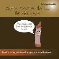 Clayton Teaches You about... the Color Brown 1948569124 Book Cover