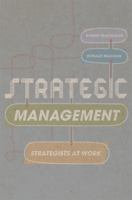 Strategic Management: Strategists at Work 1350347582 Book Cover