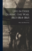 Life in Dixie During the War. 1863-1864-1865 1016005377 Book Cover