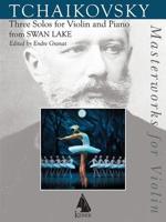 Swan Lake: Three Solos from the Ballet for Violin and Piano 1581067186 Book Cover