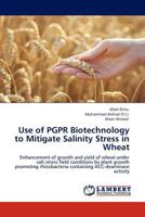 Use of PGPR Biotechnology to Mitigate Salinity Stress in Wheat 384438930X Book Cover