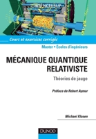 Mécanique quantique relativiste - Théories de jauge: Théories de jauge. Cours et exercices corrigés (French Edition) 210052237X Book Cover
