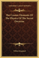 The Cosmic Elements Of The Physics Of The Secret Doctrine 1419169025 Book Cover