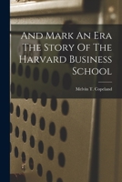 And mark an era;: The story of the Harvard Business School B0007DNUU2 Book Cover