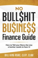 No Bull$hit Bu$ine$$ Finance Guide 0578889285 Book Cover