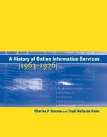 A History of Online Information Services, 1963-1976 0262025388 Book Cover