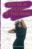 You're a Daughter of The King: ...conduct yourself as such 1732595224 Book Cover