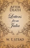 After Death or Letters From Julia 1907355898 Book Cover