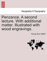 Penzance. A second lecture. With additional matter. Illustrated with wood engravings. 1240913761 Book Cover