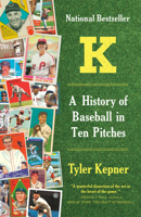K: A History of Baseball in Ten Pitches 1101970855 Book Cover