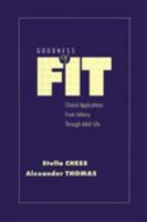 Goodness of Fit: Clinical Applications, From Infancy through Adult Life 0876308930 Book Cover