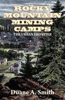 Rocky Mountain Mining Camps: The Urban Frontier 0803257929 Book Cover