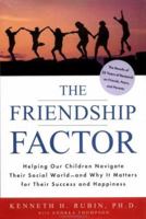 The Friendship Factor: Helping Our Children Navigate Their Social World-and Why It Matters for Their Success 067003018X Book Cover