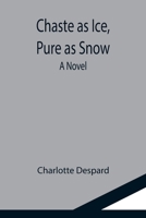 Chaste as Ice, Pure as Snow; A Novel 935511690X Book Cover