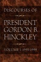 Discourses of President Gordon B. Hinckley, Vol. 1: 1995-1999 (Hardcover) 1590384318 Book Cover