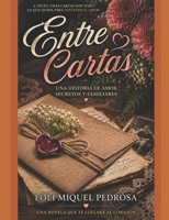 ENTRE CARTAS: Una historia de amor, secretos y familiares (Spanish Edition) B0G12F2JDP Book Cover