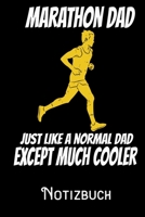 Marathon Dad Just like a normal Dad except much cooler - Notizbuch: DIN A5 Notizbuch / Notizheft /Journal liniert und 120 Seiten. Perfektes Geschenk f�rs passende Hobby 1708196234 Book Cover
