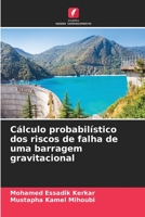 Cálculo probabilístico dos riscos de falha de uma barragem gravitacional 6205745143 Book Cover