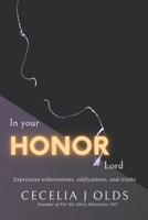 IN YOUR HONOR LORD: Inspirational Writings Expressing Exhortations, Edifications and Truth B0C9SHBQKP Book Cover