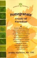Pomegranate: Fruits of Paradise (Woodland Health Series) 1580544711 Book Cover