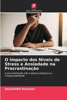 O Impacto dos Níveis de Stress e Ansiedade na Procrastinação (Portuguese Edition) 6630064984 Book Cover