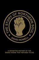 The Story of Northern Soul: A Definitive History of the Dance Scene that Refuses to Die 1907554238 Book Cover