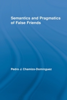 Semantics and Pragmatics of False Friends 0415887887 Book Cover