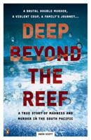 Deep Beyond The Reef: A True Story Of Madness And Murder In South Pacific 0143007017 Book Cover